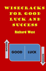 Title: Wisecracks For Good Luck And Success, Author: Richard West