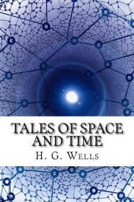 Title: Tales of Space and Time, Author: H. G. Wells