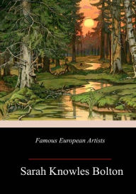 Title: Famous European Artists, Author: Sarah Knowles Bolton
