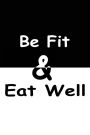 Be fit & Eat well