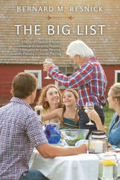 The Big List: A Personal Checklist of Assets, Liabilities and Emergency Recovery Information for Estate Planning, Disability Planning or Disaster Planning