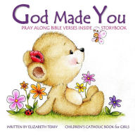 Title: Children's Catholic Book for Girls: God Made You: Watercolor Illustrated Bible Verses Catholic Books for Kids in All Departments Catholic Books in books Catholic Easter Basket Stuffers in all Depart Easter Gifts for Girls First Communion Gifts for Girls i, Author: Elizabeth Terry