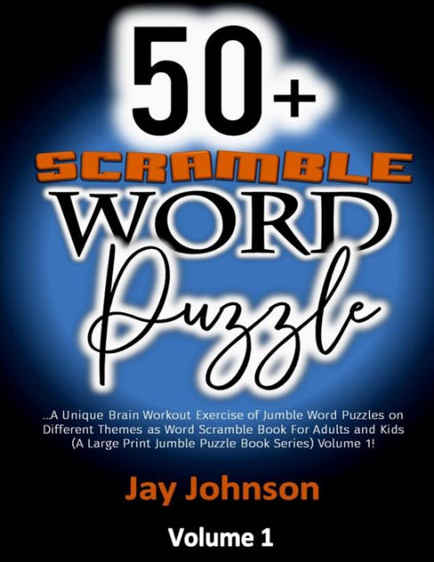 50+ SCRAMBLE WORDS PUZZLES: A Unique Brain Workout Exercise of Jumble Word Puzzles on Different 