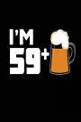 I'm 59+: Funny 60th Birthday Beer Drinkers Journal
