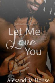 Title: Let Me Love You, Author: Alexandria House
