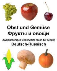 Title: Deutsch-Russisch Obst und Gemüse Zweisprachiges Bilderwörterbuch für Kinder, Author: Richard Carlson Jr