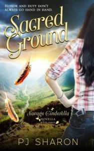 Title: Sacred Ground (A Savage Cinderella Novella-Bk 3), Author: PJ Sharon