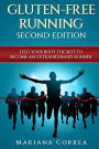 GLUTEN FREE RUNNING SECOND EDiTION: FEED YOUR BODY THE BEST To BECOME AN EXTRAORDINARY RUNNER