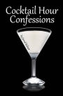 Cocktail Hour Confessions