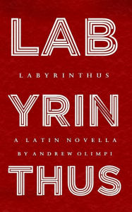 Title: Labyrinthus: A Latin Novella, Author: Andrew Olimpi