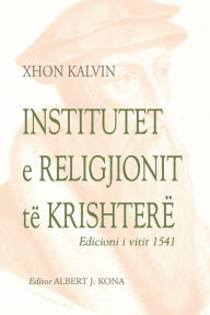 Title: Institutet e Religjionit te Krishtere, Author: Xhon Kalvin