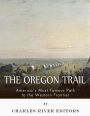 The Oregon Trail: America's Most Famous Path to the Western Frontier