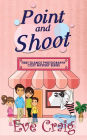Point and Shoot: First Glance Photography Cozy Mystery Series