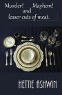 Murder! Mayhem! and Lesser Cuts of Meat
