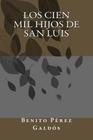 Title: Los Cien Mil Hijos de San Luis, Author: Benito Pérez Galdós