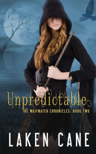 Title: Unpredictable, Author: Laken Cane
