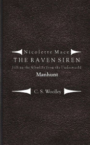 Title: Filling the Afterlife from the Underworld: Manhunt: Case files from the Raven Siren, Author: C.S. Woolley