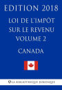 Loi de l'impôt sur le revenu (Canada) - Volume 2 - Edition 2018