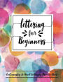 Lettering For Beginners: Calligraphy & Hand Lettering Practice Book, Hand Lettering Workbook, Practice Pages Free Form 3 Paper Type (Angle Lined, Straight Line and Grid Line)(Calligraphy Hand Lettering Workbook) (Volume 2)
