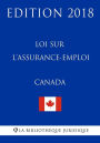 Loi sur l?assurance-emploi (Canada) - Edition 2018