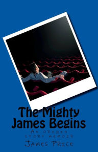 Title: The Mighty James Begins, Author: James Price