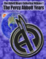 The Abbott Magic Collection Volume 1: The Percy Abbott Years