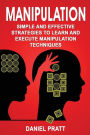 Manipulation: Simple and Effective Strategies to Learn and Execute Manipulation Techniques