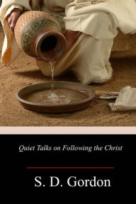 Title: Quiet Talks on Following the Christ, Author: S. D. Gordon