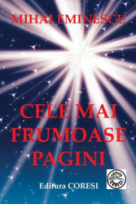 Title: Mihai Eminescu: Cele Mai Frumoase Pagini, Author: Mihai Eminescu