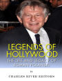 Legends of Hollywood: The Life and Legacy of Roman Polanski