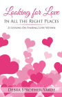 Looking For Love In All the Right Places: 21 Lessons In Love