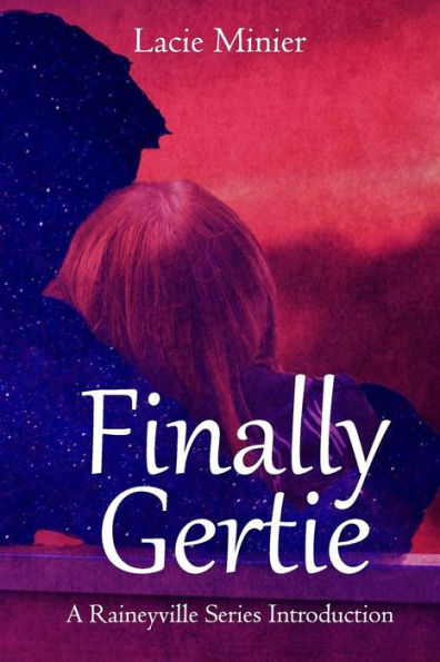 Finally Gertie: A Raineyville Series Introduction