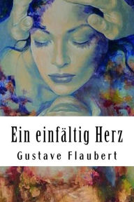 Title: Ein einfältig Herz, Author: Gustave Flaubert