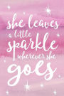 She Leaves A Little Sparkle Wherever She Goes: Daily Monthly & Weekly Academic Student Planner 2018-2019: Pink Watercolor, August 2018 - July 2019, 6