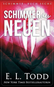 Title: Schimmer des Neuen, Author: E. L. Todd