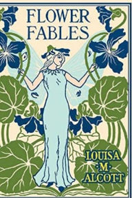 Title: Flower Fables, Author: Louisa May Alcott