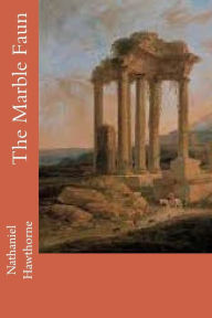 Title: The Marble Faun, Author: Nathaniel Hawthorne