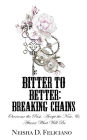 Bitter to Better: Breaking Chains