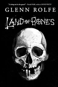 Title: Land of Bones, Author: Glenn Rolfe