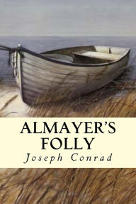 Title: Almayer's Folly, Author: Joseph Conrad