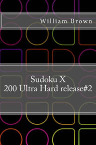 Title: Sudoku X 200 - Ultra Hard 9x9 release#2, Author: William Brown