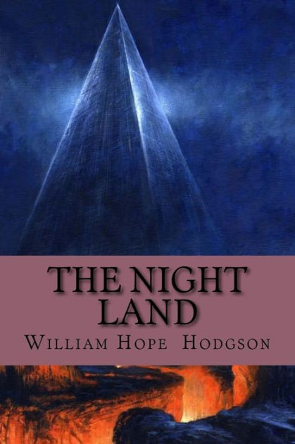 The Night Land (Annotated) By William Hope Hodgson, Paperback | Barnes ...