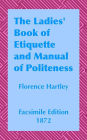 The Ladies' Book of Etiquette and Manual: A Complete Handbook For The Use Of The Lady In Polite Society