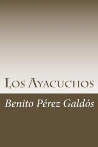 Title: Los Ayacuchos, Author: Benito Pérez Galdós