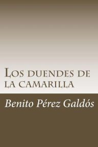 Title: Los duendes de la camarilla, Author: Benito Pérez Galdós