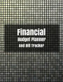 Financial budget planner and Bill Tracker: With Calendar 2018-2019 ,income list,Weekly expense tracker ,Bill Planner, Financial Planning Journal Expense Tracker Bill Organizer Notebook Business Money Personal Finance Workbook size 8.5x11 Inches Extra Larg