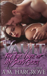 Title: For The Love of My Sexy Geek, Author: A M Hargrove