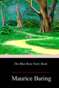 Title: The Blue Rose Fairy Book, Author: Maurice Baring