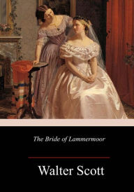 Title: The Bride of Lammermoor, Author: Walter Scott