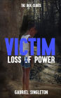 Victim: Loss Of Power